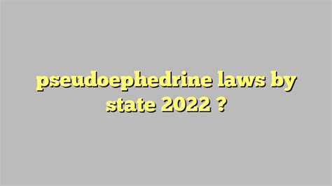 co; mw. . Pseudoephedrine laws by state 2022